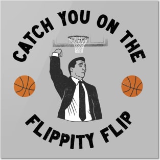 Catch You On The Flippity Flip Posters and Art